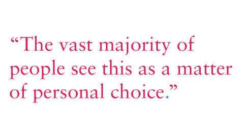 “The vast majority of people see this as a matter of personal choice.”